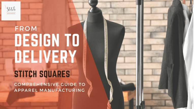 From Design to Delivery: StitchSquares’ Comprehensive Guide to Apparel Manufacturing