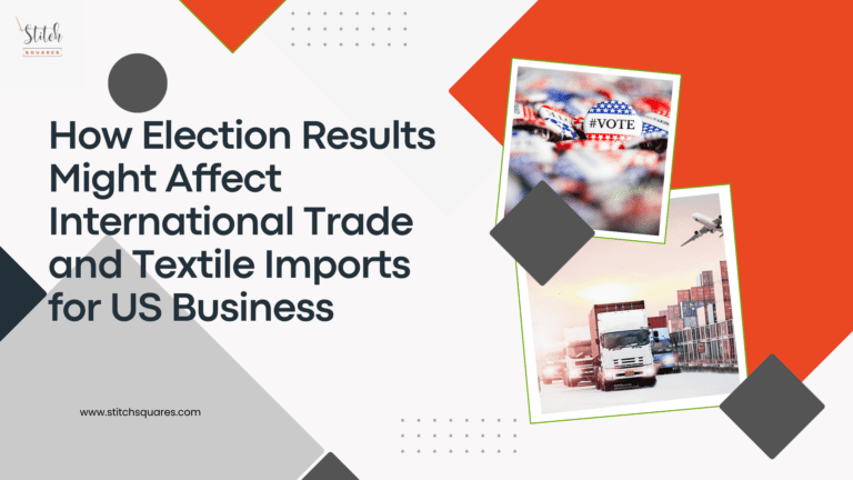 How Election Results Might Affect International Trade and Textile Imports for US Businesses